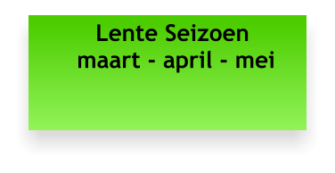 Lente Seizoen   maart - april - mei